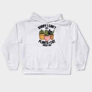 Sorry I Can't My Plants and Cat Need Me Gardening Gift Cats Lover Kids Hoodie